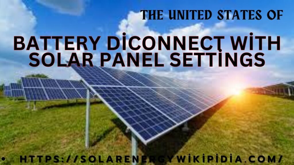 battery diconnect with solar panel settings