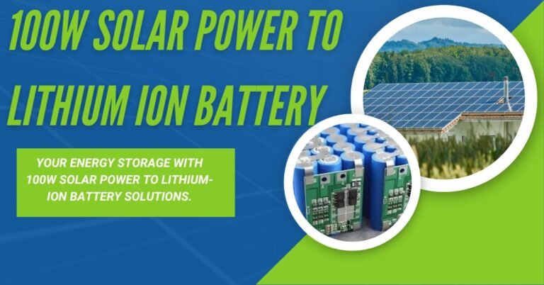 100w solar power to lithium ion battery​