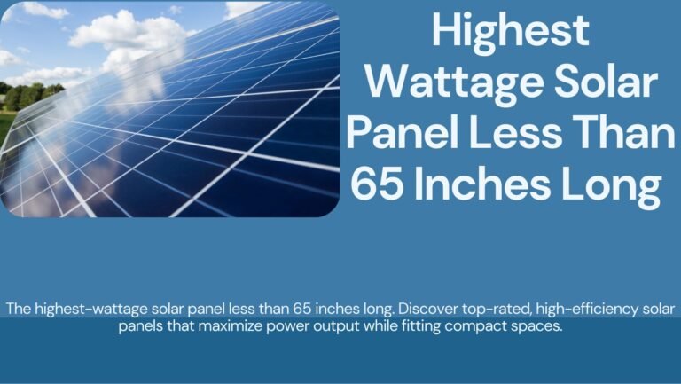 highest wattage solar panel less than 65 inches long