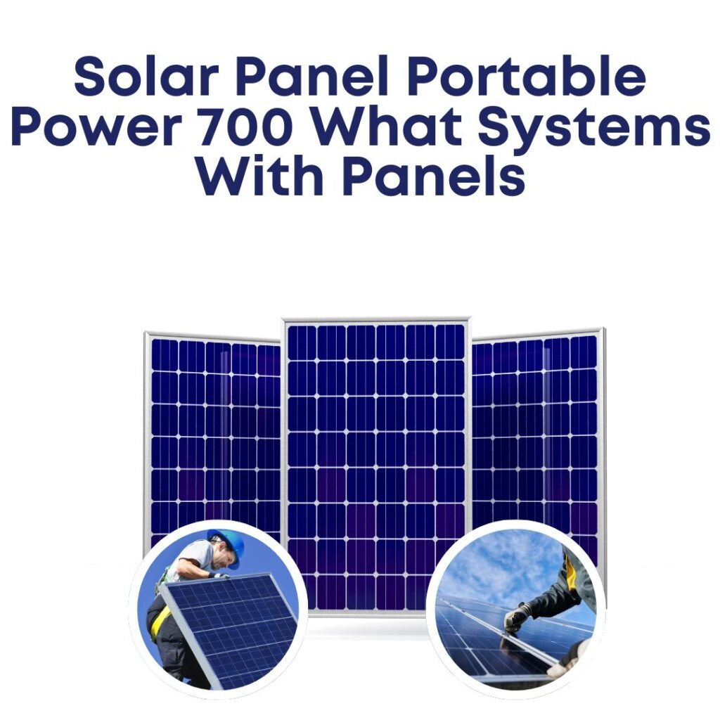 solar panel portable power 700 what systems with panels