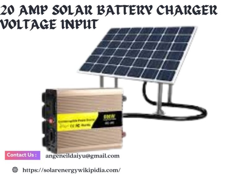 20 amp solar battery charger voltage input