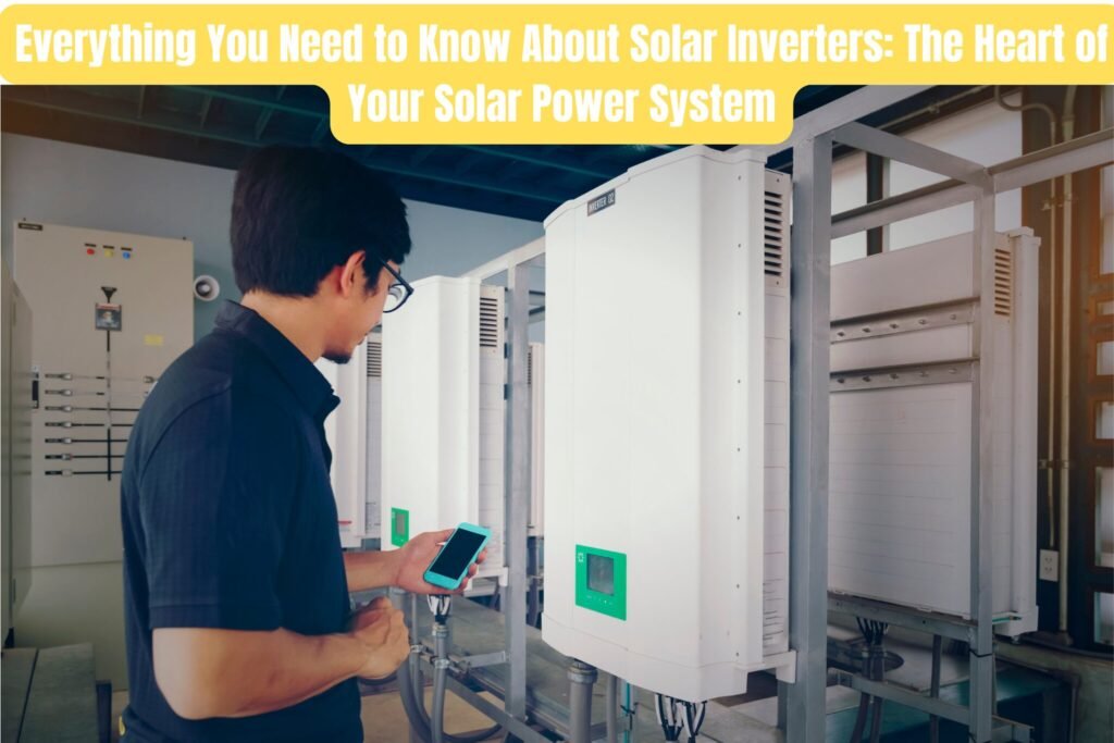 Everything You Need to Know About Solar Inverters