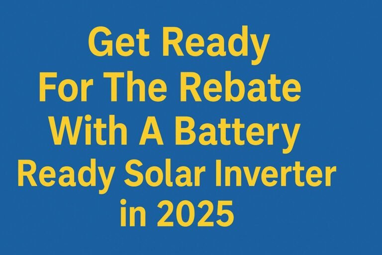 get ready for the rebate with a battery ready solar inverter